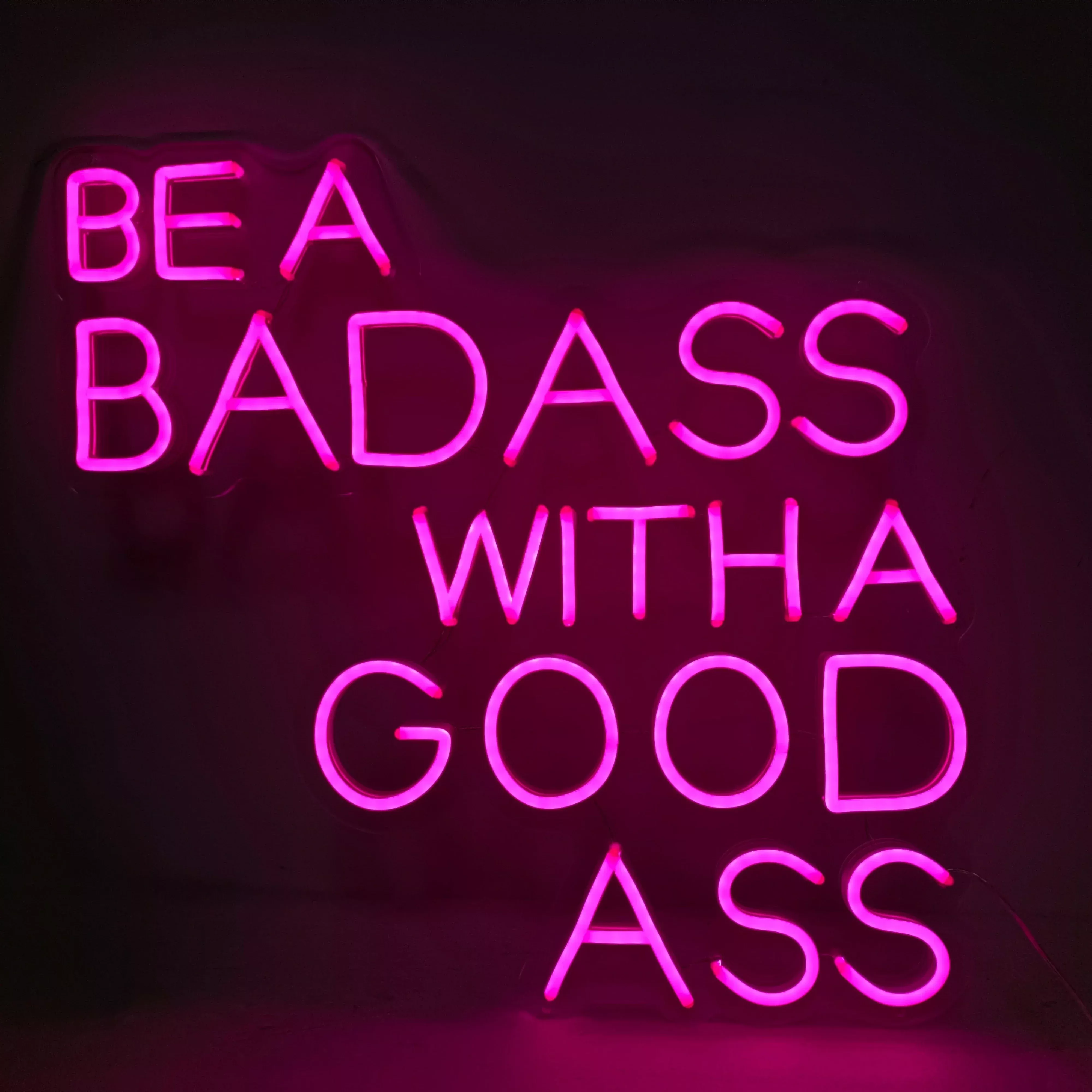 "Be A Bad Ass With A Good Ass" Neon Sign