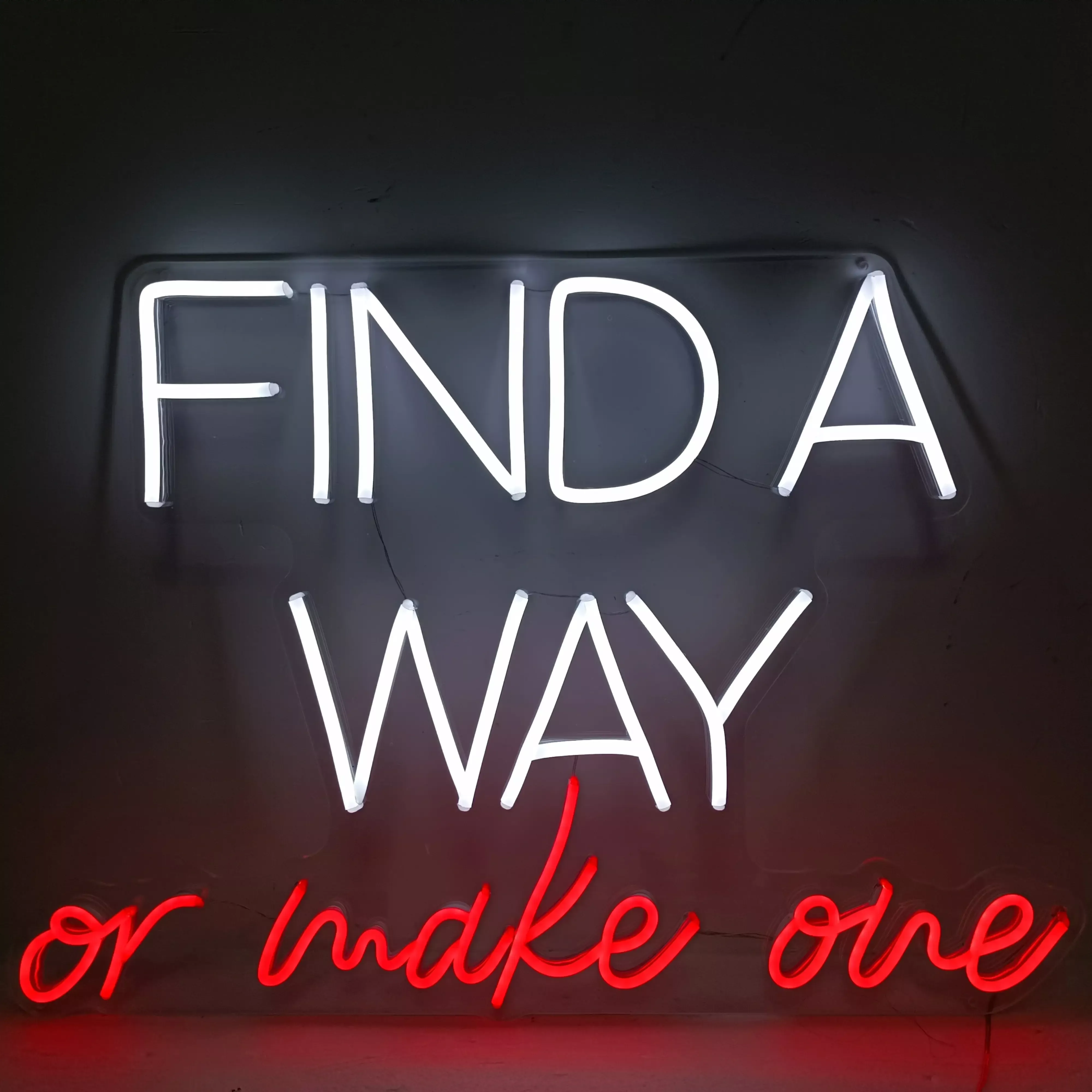 "Find a Way or Make One" Neon Sign
