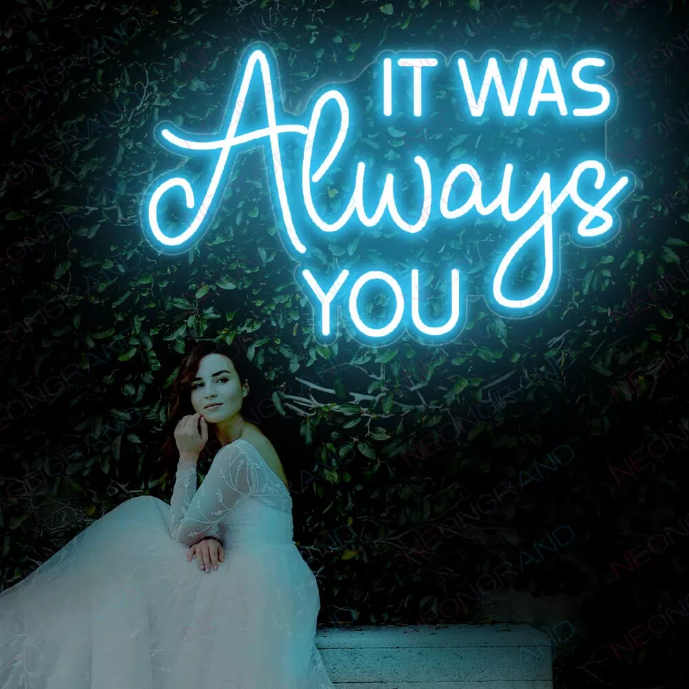 It Was Always You Neon Sign Led Light