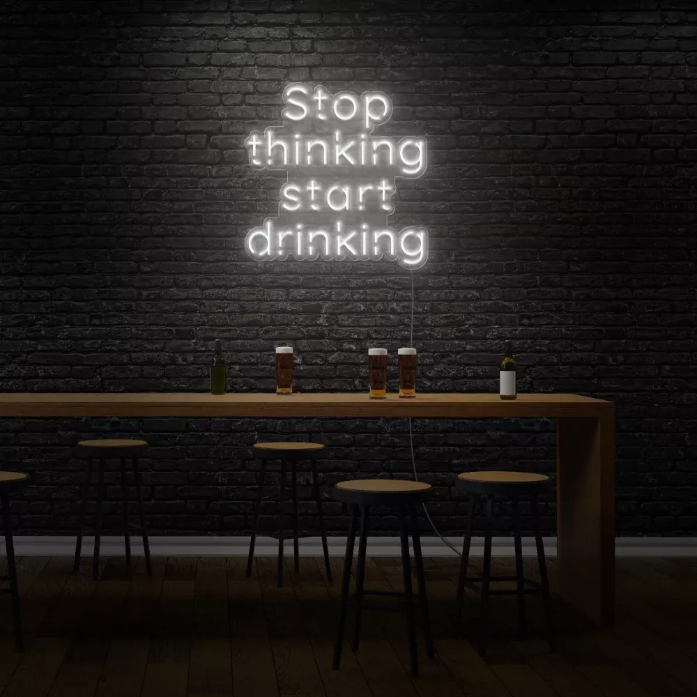 Stop Thinking Start Drinking LED Neon Sign
