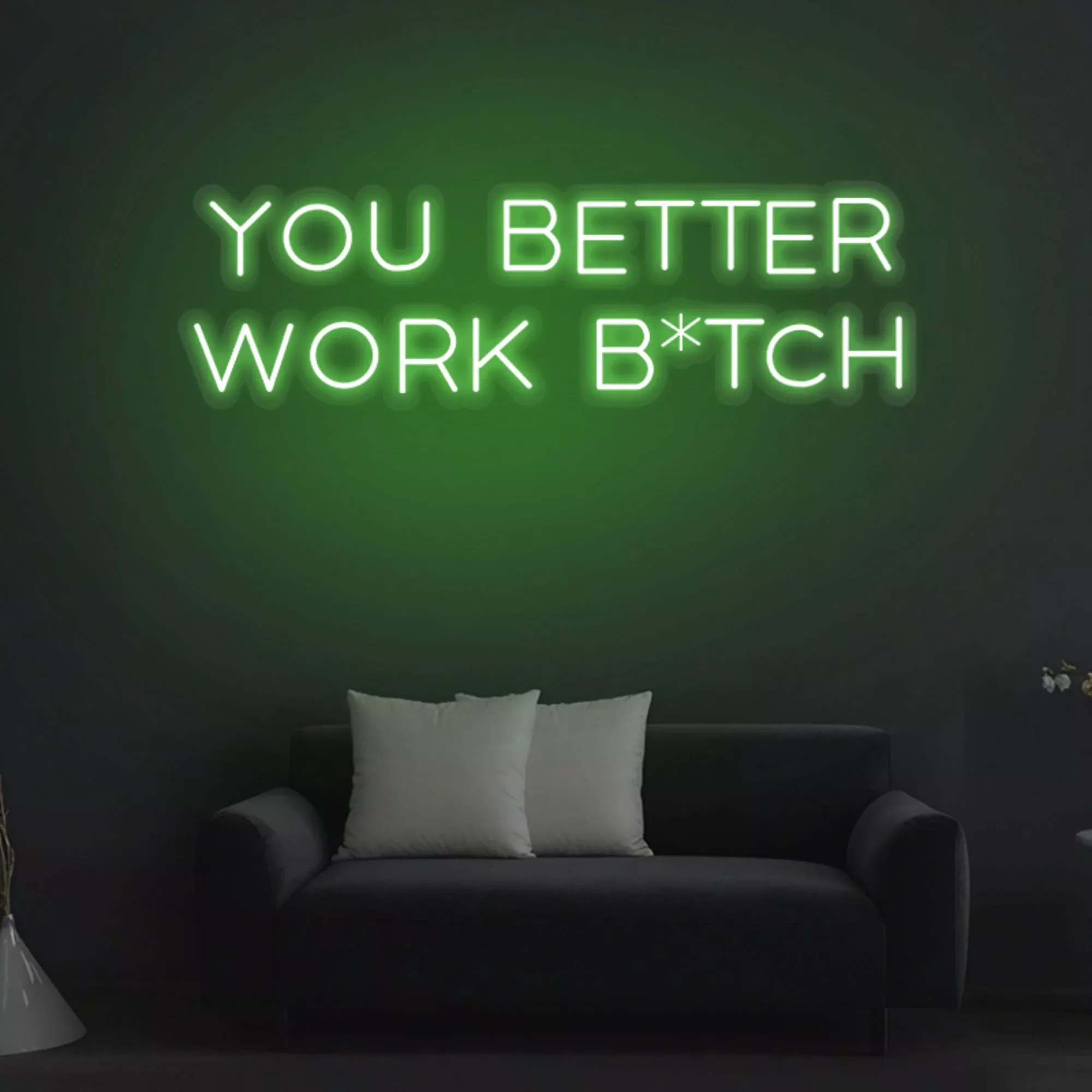"You Better Work Bitch" Neon Sign